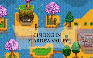 Fishing in stardew valley