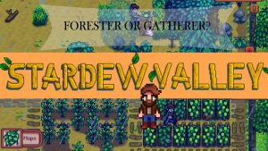 Stardew Valley Forester or Gatherer