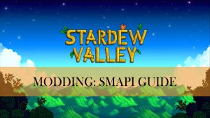 stardew valley modding smapi guide