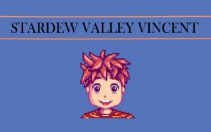 Stardew Valley Vincent guide: gifts and more | Stardew valley